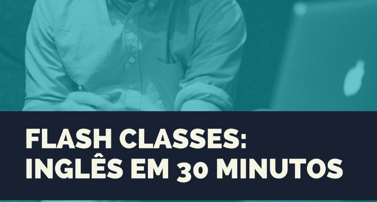 Flash Classes – 30 minutos de aulas via Skype para quem tem pressa